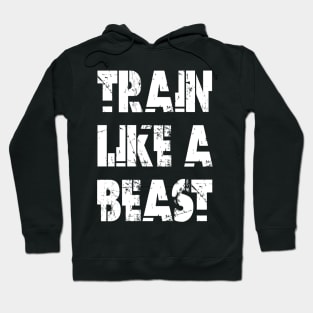 Train Like A Beast Hoodie